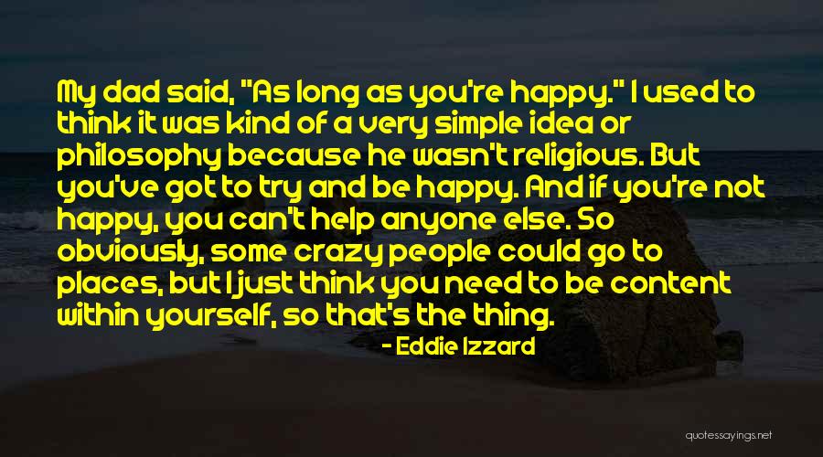 Happy Places To Go Quotes By Eddie Izzard Happy Places To Go Quotes By Eddie Izzard