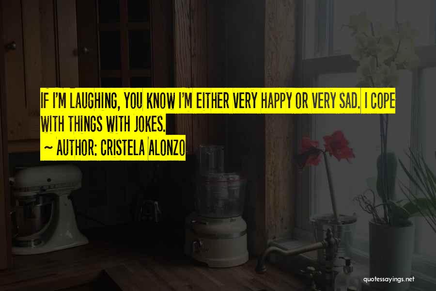 Happy Plus Sad Quotes By Cristela Alonzo