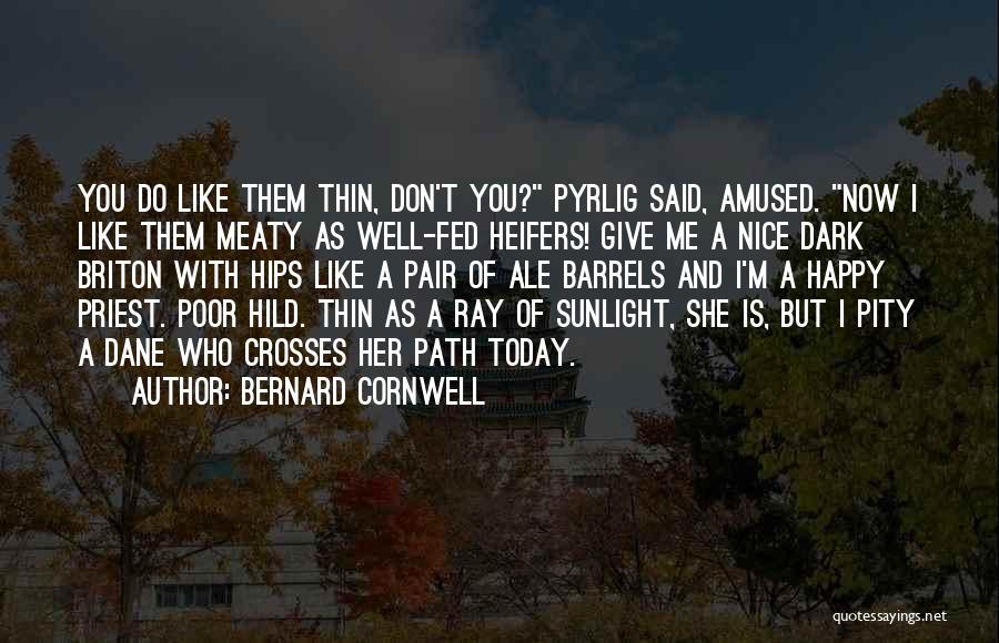 Happy Poor Quotes By Bernard Cornwell