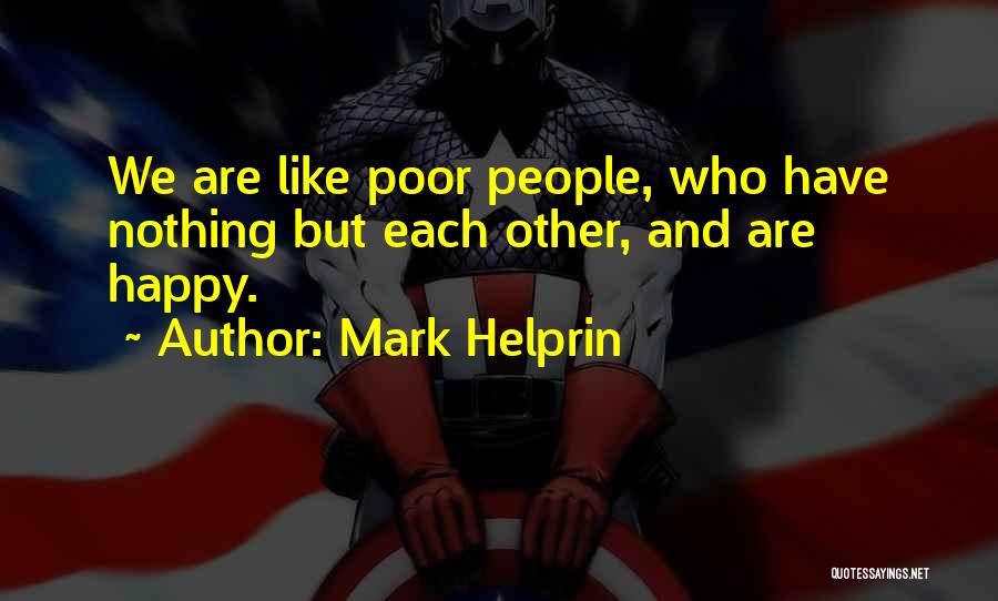 Happy Poor Quotes By Mark Helprin