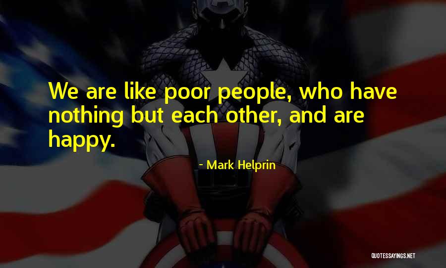 Happy Poor Quotes By Mark Helprin