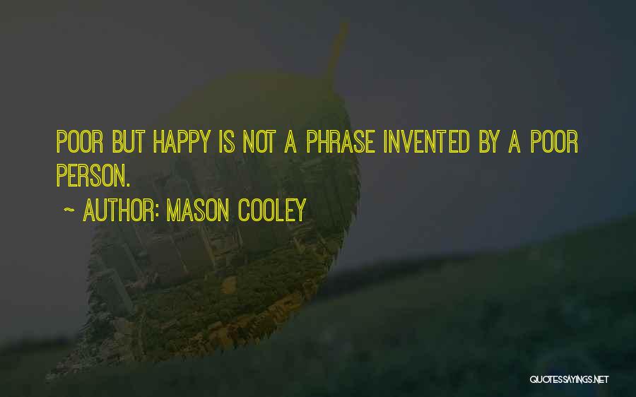 Happy Poor Quotes By Mason Cooley
