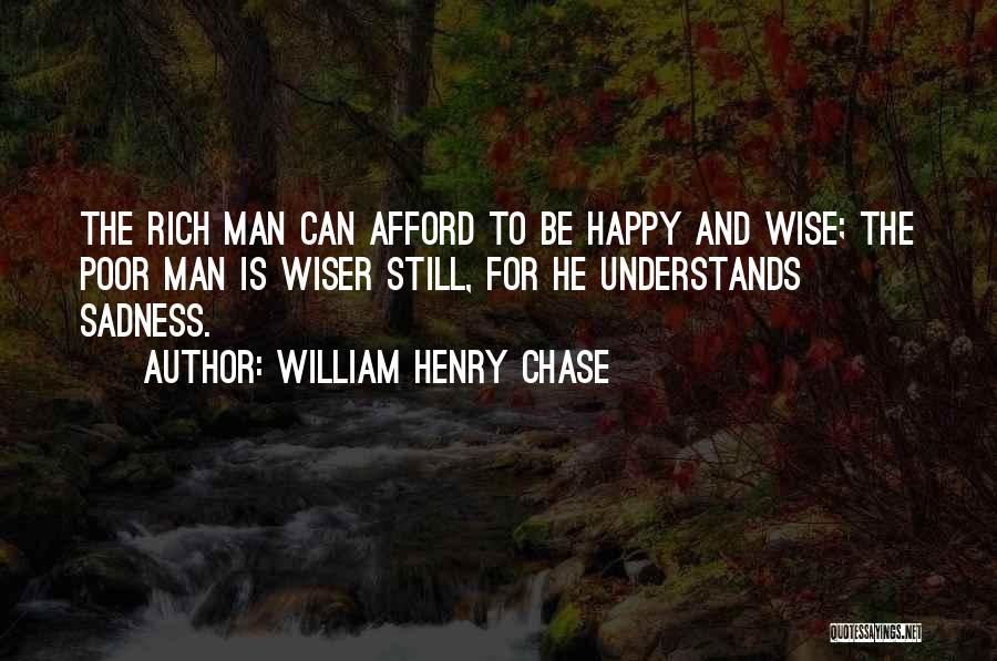 Happy Poor Quotes By William Henry Chase