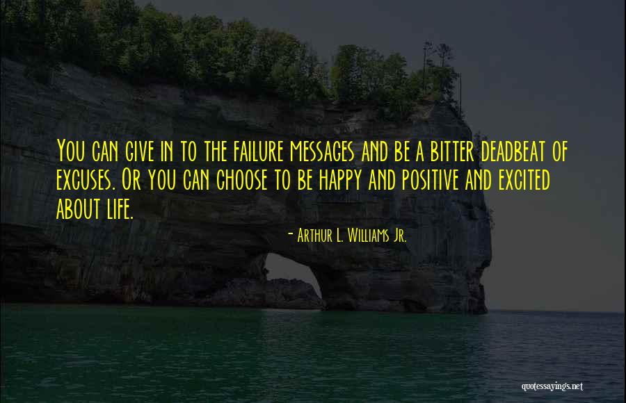 Happy Positive Life Quotes By Arthur L. Williams Jr.