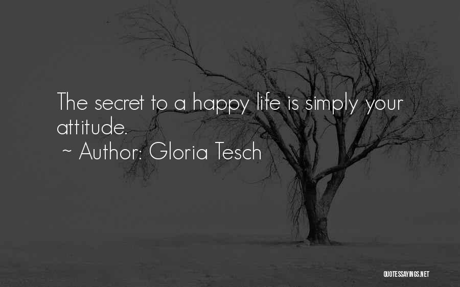 Happy Positive Life Quotes By Gloria Tesch
