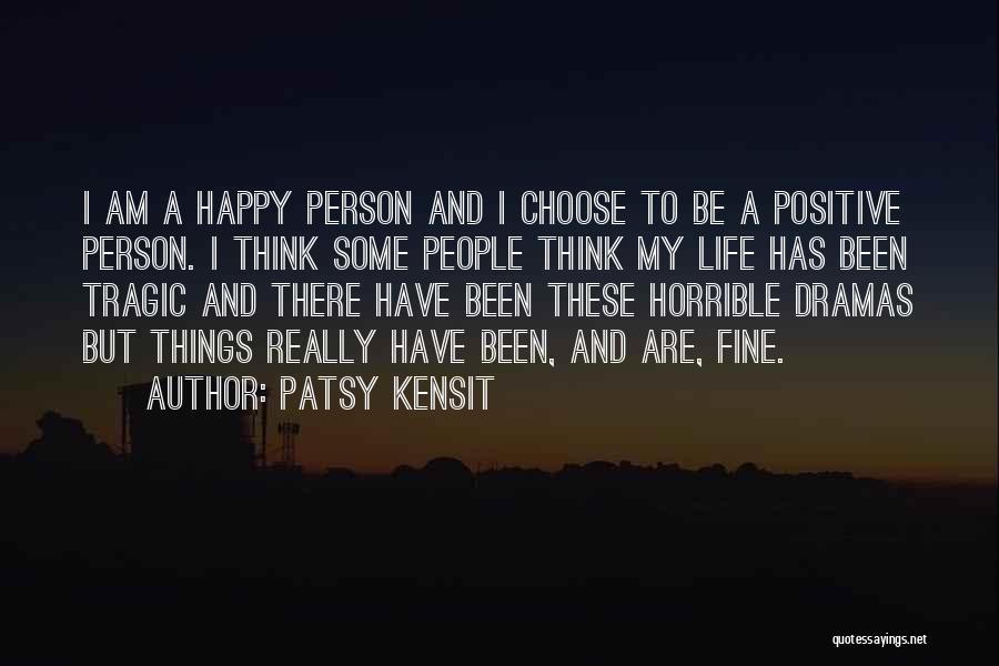 Happy Positive Life Quotes By Patsy Kensit