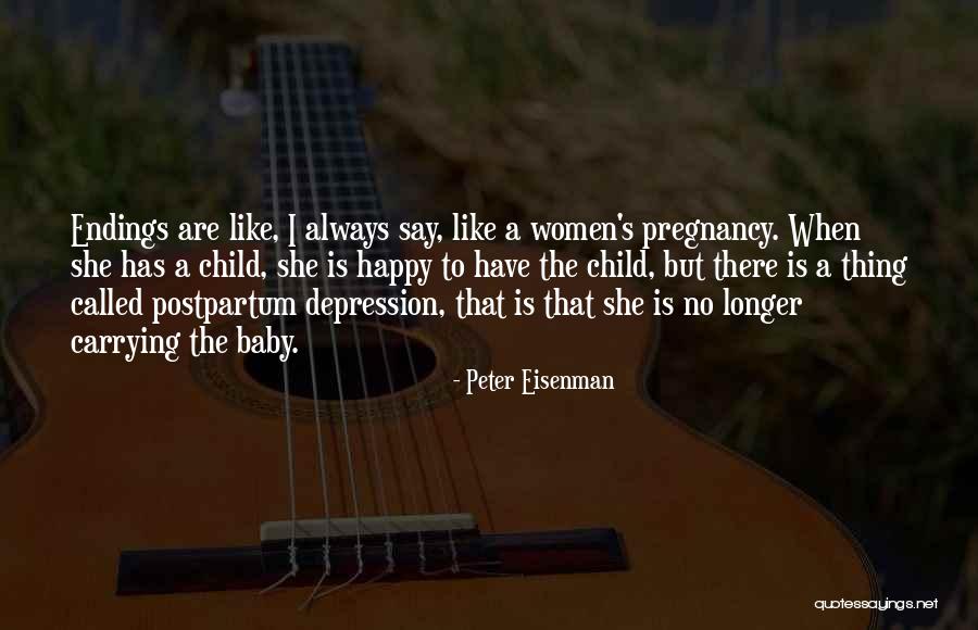 Happy Pregnancy Quotes By Peter Eisenman Happy Pregnancy Quotes By Peter Eisenman