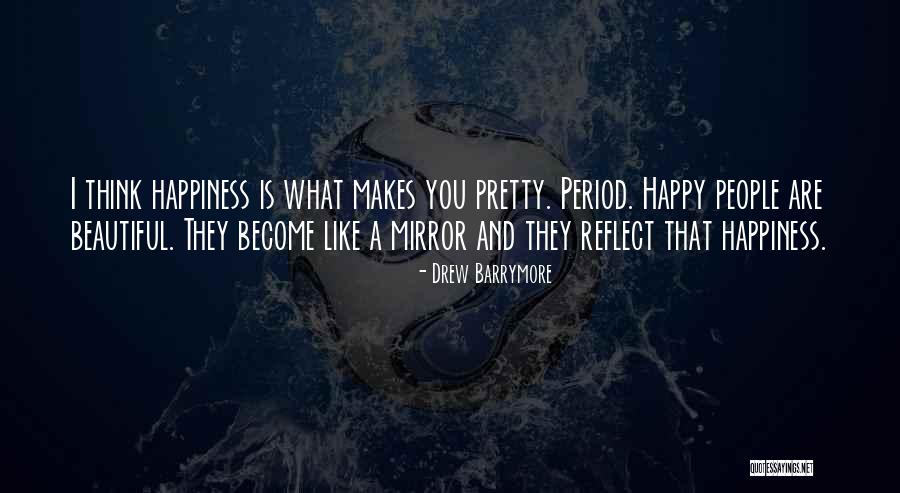 Happy Pretty Quotes By Drew Barrymore Happy Pretty Quotes By Drew Barrymore