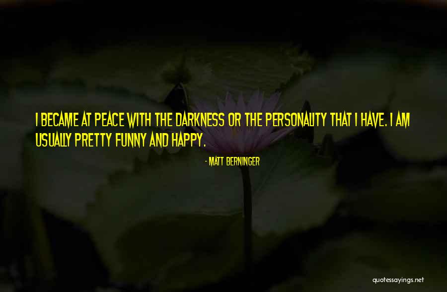 Happy Pretty Quotes By Matt Berninger Happy Pretty Quotes By Matt Berninger
