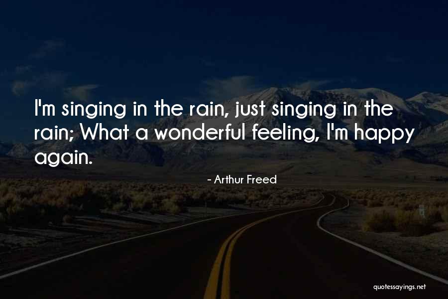 Happy Rain Quotes By Arthur Freed Happy Rain Quotes By Arthur Freed