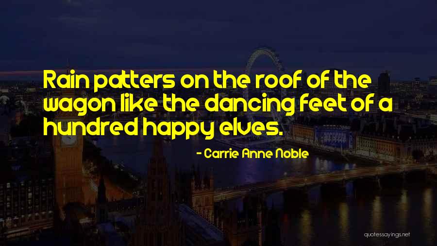 Happy Rain Quotes By Carrie Anne Noble Happy Rain Quotes By Carrie Anne Noble