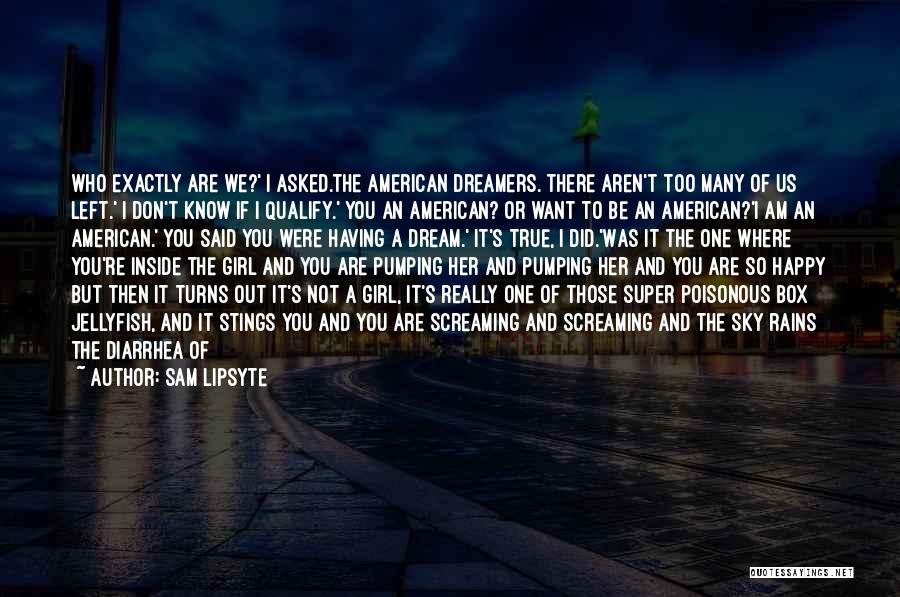 Happy Rains Quotes By Sam Lipsyte