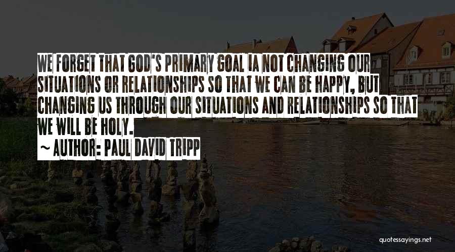 Happy Relationships Quotes By Paul David Tripp