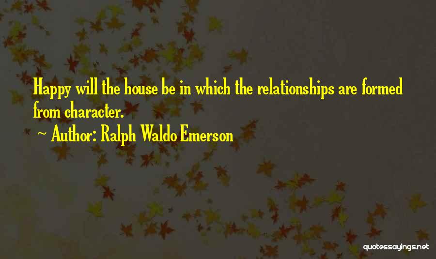 Happy Relationships Quotes By Ralph Waldo Emerson