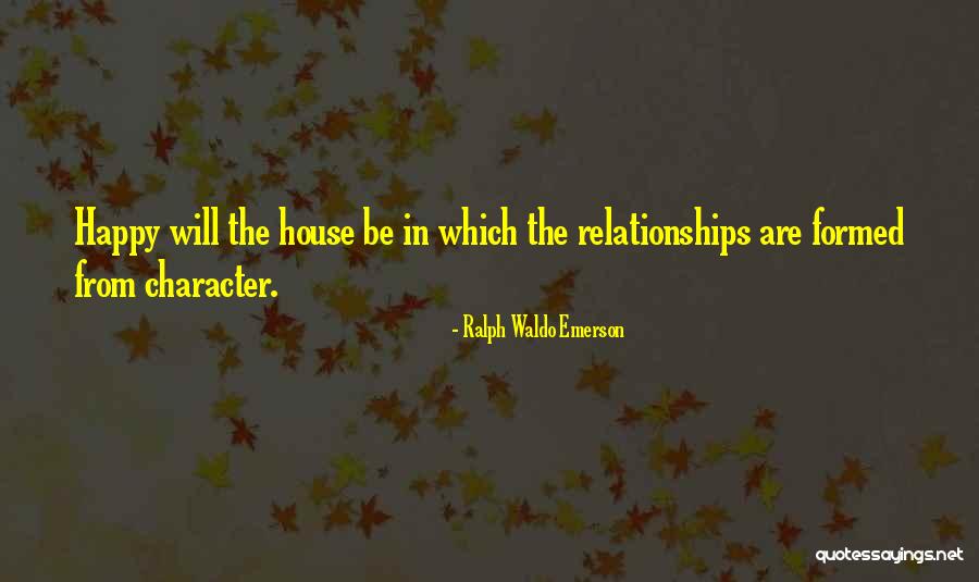 Happy Relationships Quotes By Ralph Waldo Emerson