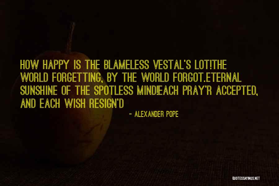 Happy Resign Quotes By Alexander Pope Happy Resign Quotes By Alexander Pope
