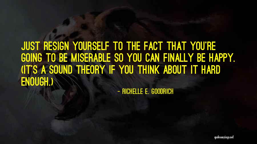 Happy Resign Quotes By Richelle E. Goodrich Happy Resign Quotes By Richelle E. Goodrich