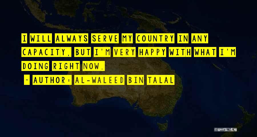 Happy Right Now Quotes By Al-Waleed Bin Talal