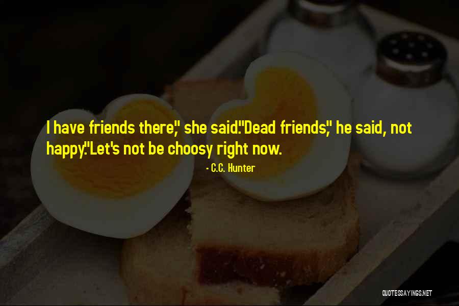 Happy Right Now Quotes By C.C. Hunter Happy Right Now Quotes By C.C. Hunter