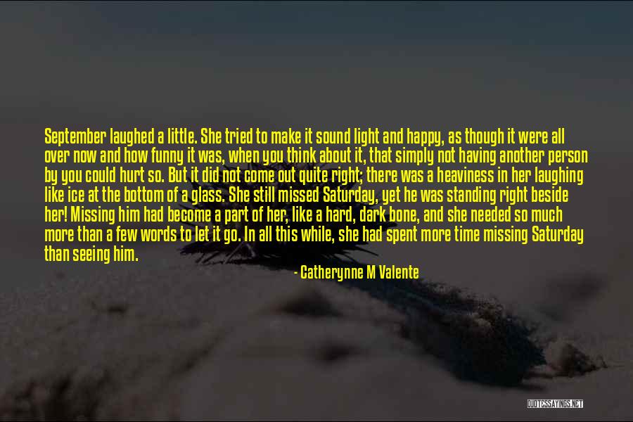 Happy Right Now Quotes By Catherynne M Valente