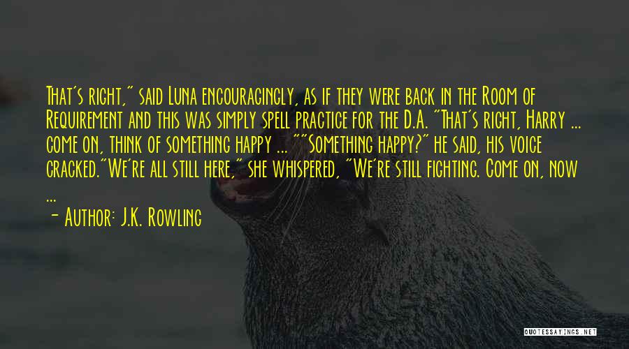 Happy Right Now Quotes By J.K. Rowling