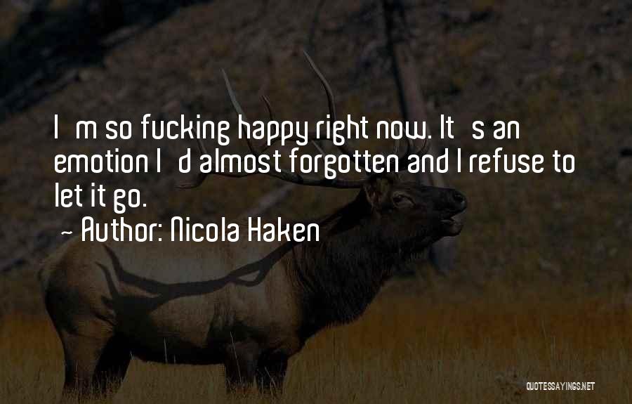 Happy Right Now Quotes By Nicola Haken