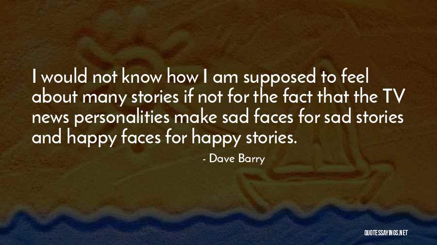 Happy Sad Quotes By Dave Barry