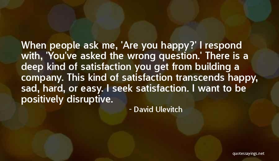 Happy Sad Quotes By David Ulevitch