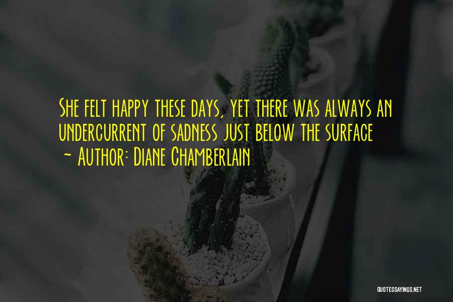 Happy Sad Quotes By Diane Chamberlain