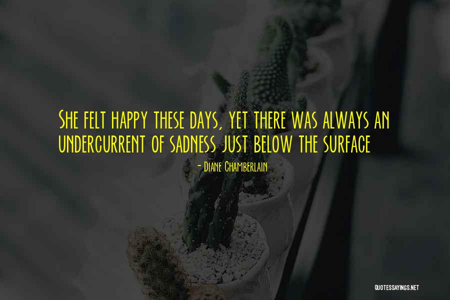 Happy Sad Quotes By Diane Chamberlain Happy Sad Quotes By Diane Chamberlain