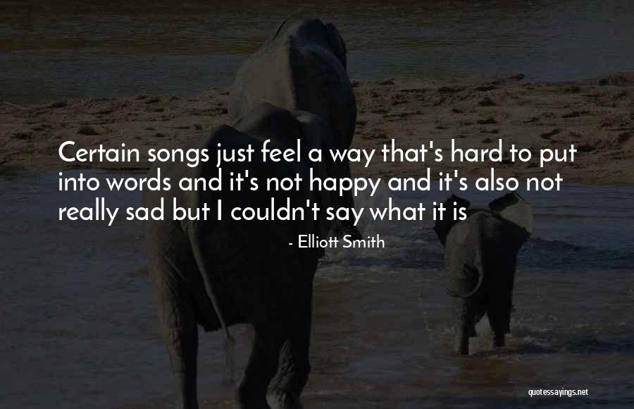 Happy Sad Quotes By Elliott Smith