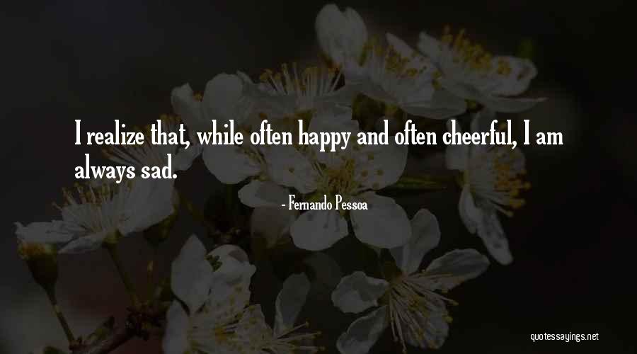 Happy Sad Quotes By Fernando Pessoa