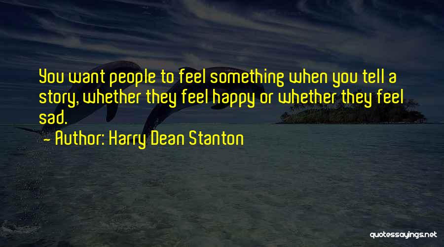 Happy Sad Quotes By Harry Dean Stanton