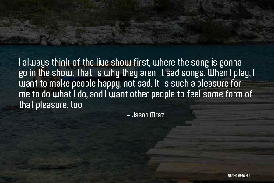 Happy Sad Quotes By Jason Mraz