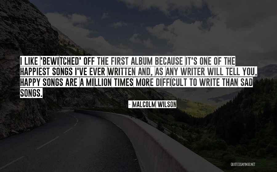 Happy Sad Quotes By Malcolm Wilson Happy Sad Quotes By Malcolm Wilson