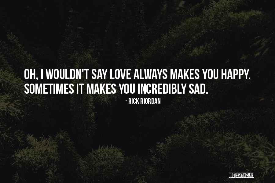Happy Sad Quotes By Rick Riordan Happy Sad Quotes By Rick Riordan