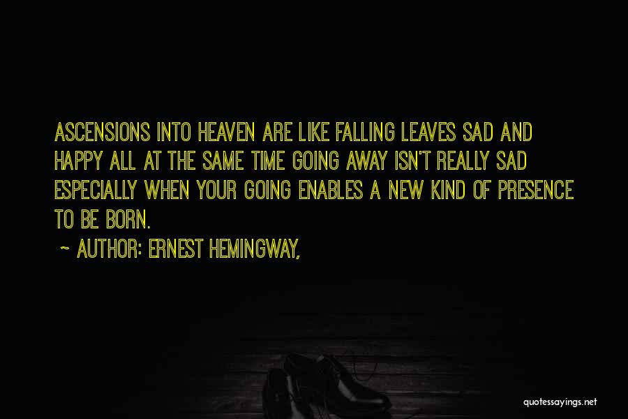 Happy Sad Same Time Quotes By Ernest Hemingway,
