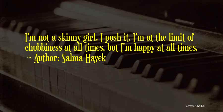 Happy Salma Quotes By Salma Hayek