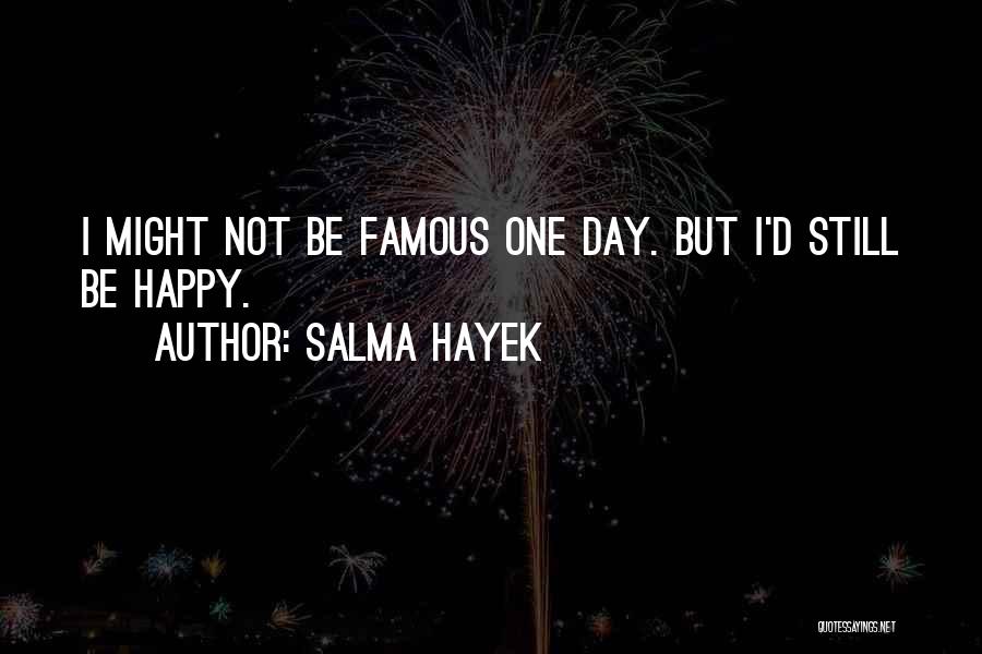 Happy Salma Quotes By Salma Hayek