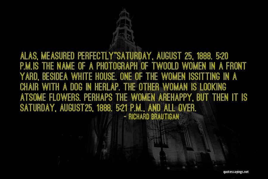 Happy Saturday Quotes By Richard Brautigan Happy Saturday Quotes By Richard Brautigan