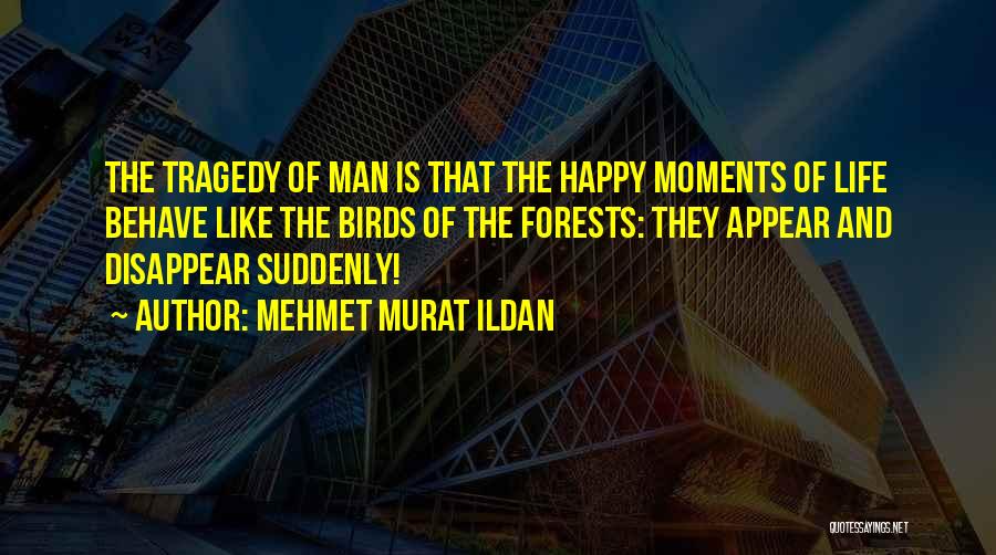 Happy Sayings And Quotes By Mehmet Murat Ildan