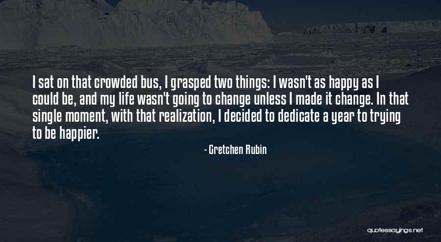 Happy Single Life Quotes By Gretchen Rubin