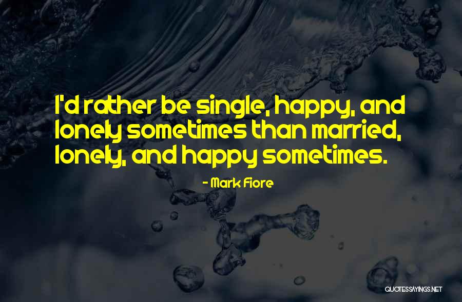 Happy Single Life Quotes By Mark Fiore