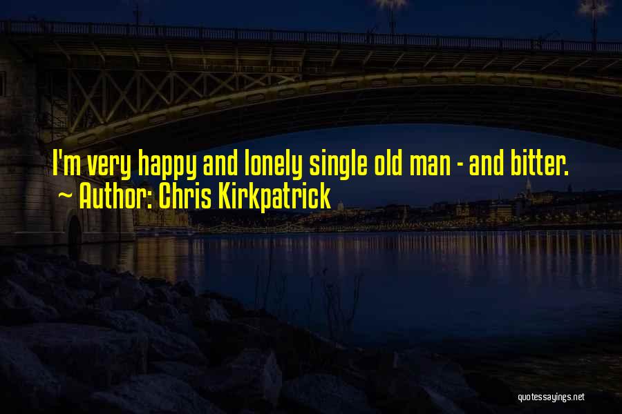 Happy Single Man Quotes By Chris Kirkpatrick