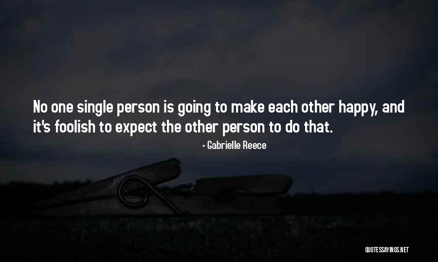 Happy Single Person Quotes By Gabrielle Reece Happy Single Person Quotes By Gabrielle Reece