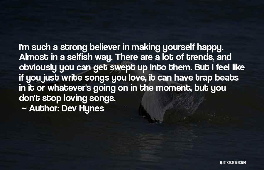 Happy Songs Quotes By Dev Hynes