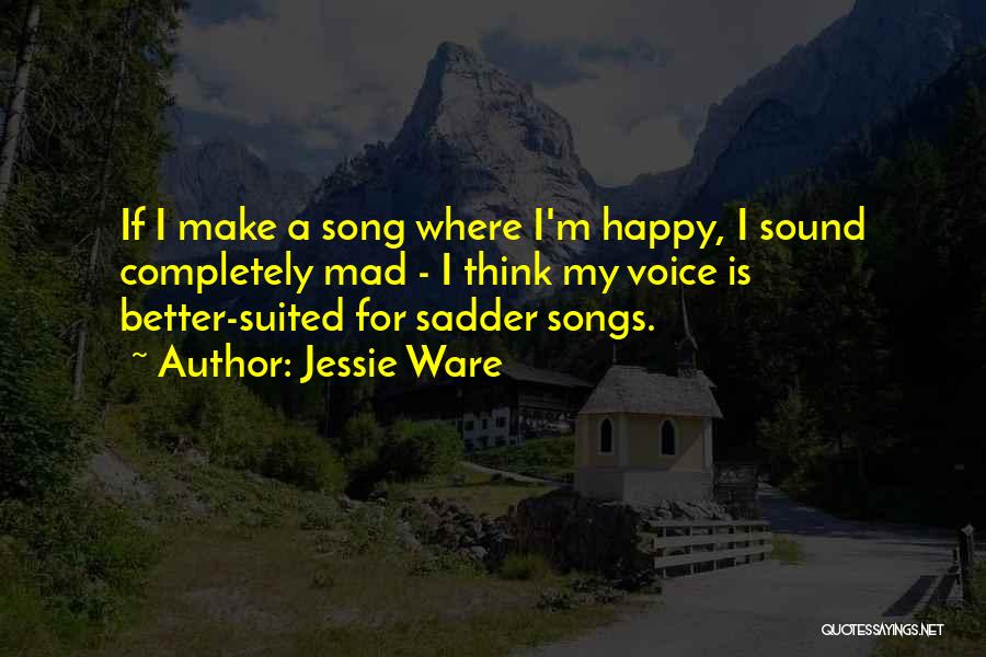 Happy Songs Quotes By Jessie Ware