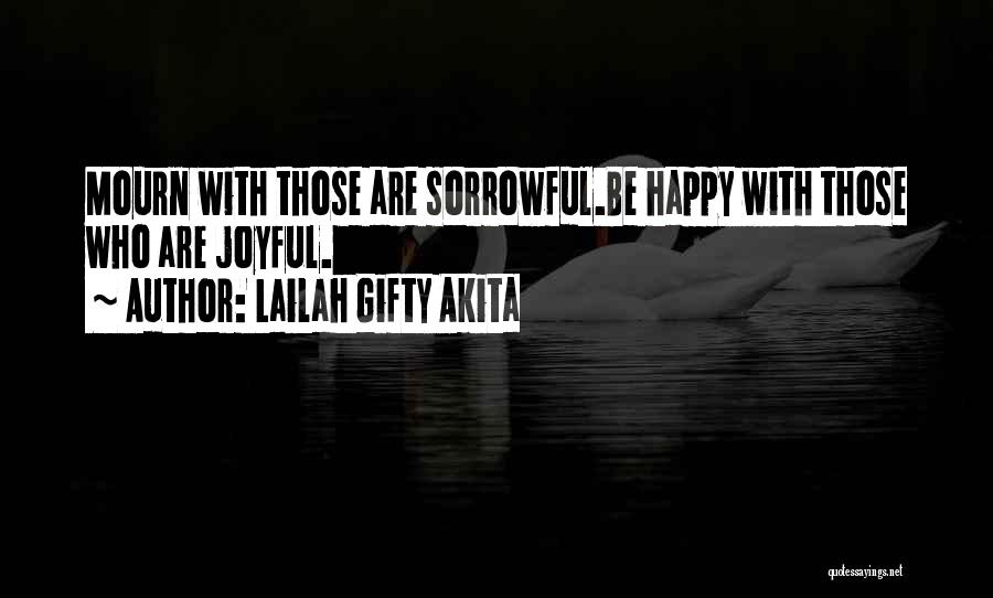 Happy Sorrowful Quotes By Lailah Gifty Akita