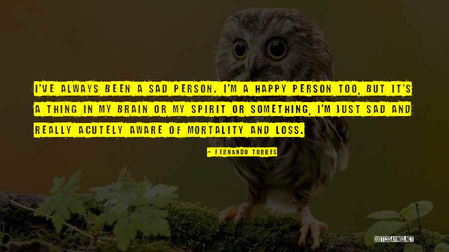Happy Spirit Quotes By Fernando Torres Happy Spirit Quotes By Fernando Torres