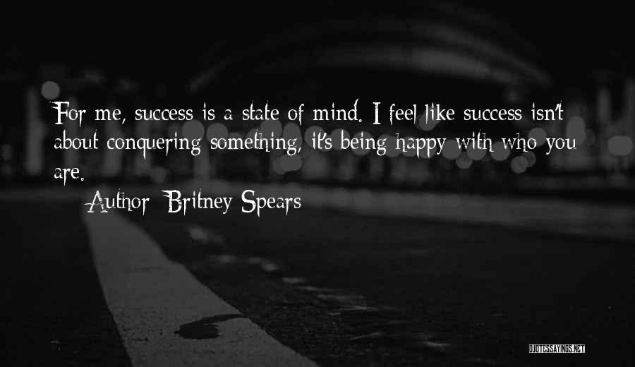 Happy State Mind Quotes By Britney Spears